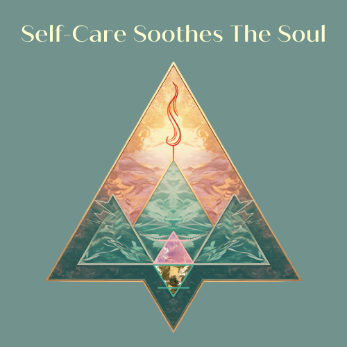Self Care Soothes The Soul